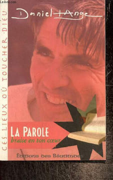 "La Parole braise en ton coeur (Collection ""Ces lieux où toucher Dieu"")". Daniel-Ange