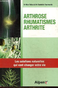 Arthrose, rhumatismes, arthrite - Les solutions naturelles qui vont changer votre vie