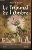 Le Chevalier Noir et la Dame Blanche, tome III : Le Tribunal de l'Ombre. de Queyssac Hugues