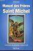 Manuel des prières à Saint Michel - Les prières de protection contre le mal. Bonvin Emilie