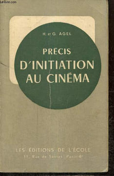 Précis d'initiation au cinéma - Classes de 3e, 2e, 1re et classes supérieures. Agel H.G.