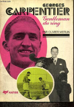 Georges Carpentier - Gentleman du ring. Merlin Olivier