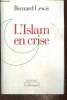 "L'Islam en crise (Collection ""Le débat"")". Lewis Bernard