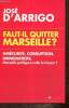 Faut-il quitter Marseille ?. d'Arrigo José