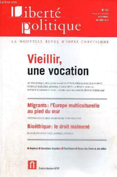 Liberté politique, n°67 (septembre-octobre 2015) : Vieillir, une vocation / Migrants, l'Europe multiculturelle au pied du mur / Bioéthique, le droit ...