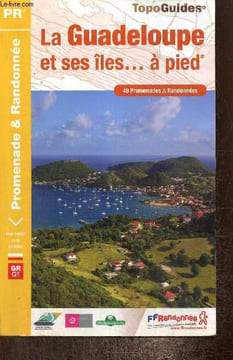 La Guadeloup et ses îles... à pied - 49 promenades & randonnées. Collectif