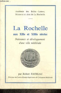 La Rochelle aux XIIe et XIIIe siècles : Naissance et développement d'une ville médiévale