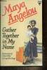 Gather Together in My Name. Angelou Maya