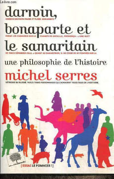 Darwin, Bonaparte et le Samaritain, une philosophie de l'Histoire. Serres Michel