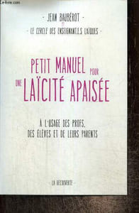 Petit manuel pour une laïcité apaisée à l'usage des profs, des élèves et de leurs parents
