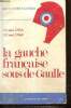 La gauche française sous de Gaulle, 13 mai 1958 - 13 mai 1968. Faucher Jean André