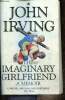 The Imaginary Girlfriend, a memoir. Irving John