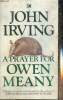 A Prayer for Owen Meany. Irving John