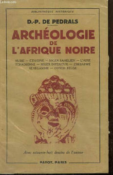 Archéologie de l'Afrique Noire : Nubie, Ethiopie, Niger sahélien, L'aire Tchadienne, Niger inférieur, Zimbabwé, Sénégambie, Congo belge. de Pedrals ...