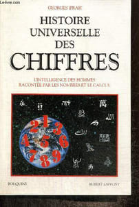 "Histoire universelle des chiffres - L'intelligence des hommes racontée par les nombres et le calcul, tome I (Collection ""Bouquins"")"