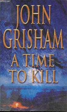 A Time to Kill. Grisham John