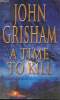 A Time to Kill. Grisham John