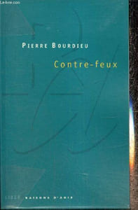 "Contre-feux - Propos pour servir à la résistance contre l'invasion néo-libérale (Collection ""Raisons d'agir"")"