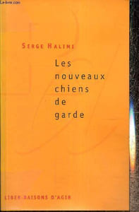 "Les nouveaux chiens de garde (Collection ""Raisons d'agir"")"