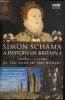 A History of Britain, tome I : 3000 B.C. ad 1603, at the edge of the world ?. Schama Simon