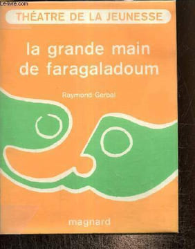 "La grande main de Faragaladoum (Collection ""Théâtre de la Jeunesse"")". Gerbal Raymond