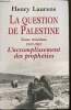 La question de Palestine, tome III : 1947-1967, l'accomplissement des prophéties. Laurens Henry