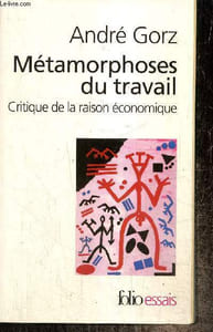 "Métamorphoses du travail - Critique de la raison économique (Collection ""Folio Essais"", n°441)"
