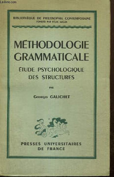 "Méthodologie grammaticale - Etude psychologique des structures (Collection ""Bibliothèque de philosophie contemporaine"")". Galichet Georges et ...