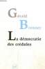 La démocratie des crédules. Bronner Gérald