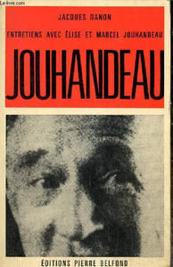 Jouhandeau - Entretiens avec Elise et Marcel Jouhandeau