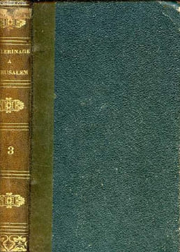 Pelerinage à Jérusalem et au Mont Sinai en 1831,1832 et 1833 - Tome 3 - 2e édition.. R.P. de Géramb Marie-Joseph