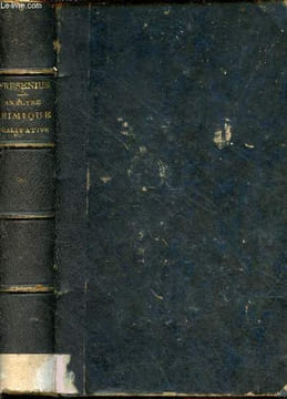 Traité d'analyse chimique qualitative des opérations chmiques,des réactifs et de leur action sur les corps les plus répandus essais au ...