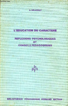 L'éducation du caractère - Réflexions psychologiques et conseils pédagogiques - Collection Bibliothèque pédagogique fernand nathan.. Delaunay Alice