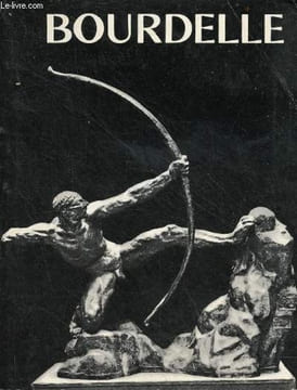 Emile-Antoine Bourdelle - Collection les grands sculpteurs.. Jianou Ionel & Dufet Michel