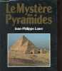 Le mystère des pyramides - Nouvelle édition revue et augmentée.. Lauer Jean-Philippe