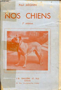 Nos chiens - races - dressage - élevage - hygiène - maladie - 7e édition revue et considérablement augmentée.
