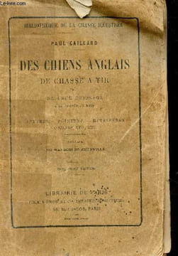 Des chiens anglais de chasse à tir et de leur dressage à la portée de tous - Setters, pointers, retrievers, cockers etc - 5e édition - Collection ...