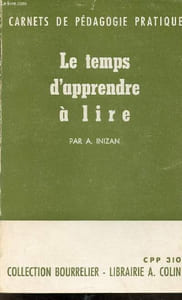 Le temps d'apprendre à lire - Détermination de l'opportunité, pour tout jeune enfant, de l'apprentissage de la lecture et de la durée probable de cet apprentissage - Collection Bourrelier carnets de pédagogie pratique - 5e édition.