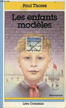 Les enfants modèles - témoignage.. Thorez Paul