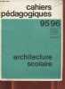 Cahiers pédagogiques n°95-96 décembre 1970-janvier 1971 - Architecture scolaire.. Collectif