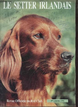 Le Setter Irlandais revue officielle du Red Club - 2ème semestre 1991 - Championnat d'Europe 91 - par le petit bout de la lorgnette - fields-trials ...