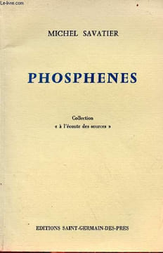 Phosphenes - Collection à l'écoute des sources - envoi de l'auteur.. Savatier Michel