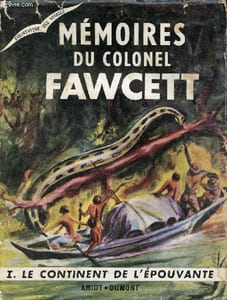 Mémoires du Colonel Fawcett - Tome 1 : le continent de l'épouvante - Collection bibliothèque des voyages.
