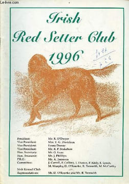 Irish Red Setter Club 1996 - Foreword Raymond O'Dwyer - secretary's report Owen Lane - Bob Stakelum an appreciation by Owen Lane - the irish red ...