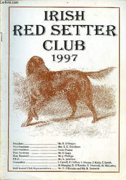 Irish Red Setter Club 1997 - Foreword Raymond O'Dwyer - honorary secretary's report Owen Lane - the irish red setter club 1996 - analysis of 1996 ...
