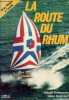 La route du rhum - d'un rhum à l'autre.. Basseporte Gérald & Gaignault Gilles