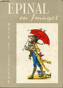 Epinal en images noir & couleur - Envoi de l'auteur.