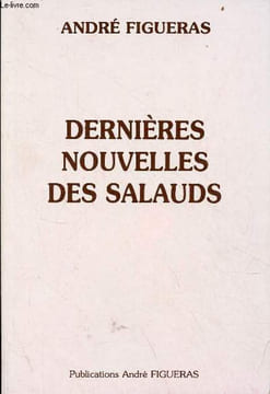 Dernières nouvelles des salauds.. Figueras André