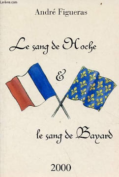 Le sang de Hoche & le sang de Bayard.. Figueras André