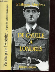 De Gaulle à Londres - Collection vérités pour l'histoire ...d'après les archives britanniques.